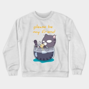 Cat Say,please be my friend Crewneck Sweatshirt